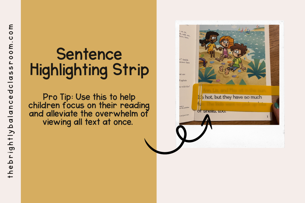 Support struggling readers with a sentence highlighting strip that blocks other text and only focuses on showing one sentence at a time. 